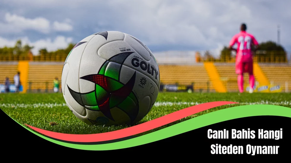 Canlı Bahis Hangi Siteden Oynanır